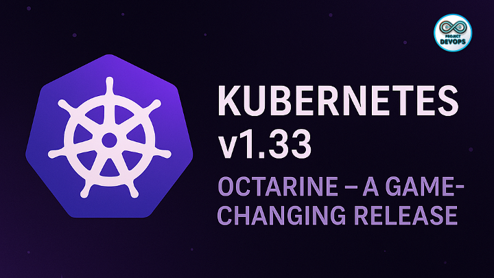 Kubernetes v1.33 “Octarine" – A Game-Changing Release